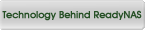 Go to Technology Behind ReadyNAS